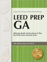 LEED Prep GA: What You Really Need to Know to Pass the LEED Green Associate Exam 1591261783 Book Cover