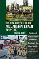 The Rise and Fall of the Mojahedin Khalq, 1987-1997: Their Survival After the Islamic Revolution and Resistance to the Islamic Republic of Iran 1845192702 Book Cover