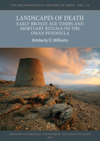 Landscapes of Death: Early Bronze Age Tombs and Mortuary Rituals on the Oman Peninsula 1803275294 Book Cover