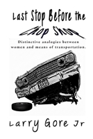 Last Stop Before the Chop Shop: Distinctive analogies between women and means of transportation. B0GSPVJ1WF Book Cover
