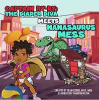 Captain Ry-Ry: The Diaper Diva Meets Nanasaurus Mess 1960851179 Book Cover
