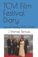 TCM Film Festival Diary: Sproule Family 2010-2019 B09QFJ5C88 Book Cover