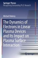 The Dynamics of Electrons in Linear Plasma Devices and Its Impact on Plasma Surface Interaction 3030125351 Book Cover