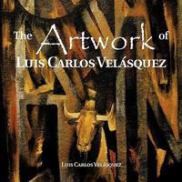 The Artwork of Luis Carlos Vel Squez 161764854X Book Cover