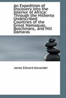 An Expedition of Discovery Into the Interior of Africa: Through the Hitherto Undescribed Countries O 1444617508 Book Cover