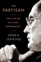 The Partisan: The Life of William Rehnquist 1586488872 Book Cover