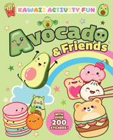 Avocado & Friends: Kawaii Activity Fun (With Over 200 Stickers!) 0486854434 Book Cover