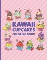 Kawaii Cupcakes Coloring Book: Cute Coloring Pages for Kids With Sweet Cupcakes Theme B08NDXFJLR Book Cover