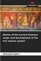 Names of the ancient Romans: origin and development of the tria nomina system 6208585643 Book Cover