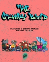 The Grumpy Band: Featuring 12 Grumpy Animals for you to color B096LS2LZZ Book Cover