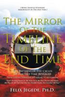 The Mirror of the Timeline of the End Time: The Patterns of the Cycles of the End Time 1643670689 Book Cover