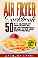 Air Fryer Cookbook: 50 Most Delicious and Easy American and British Air Fryer Re 197561612X Book Cover