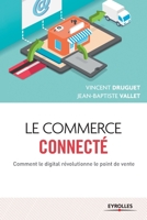 Le commerce connecté: Comment le digital révolutionne le point de vente (French Edition) 2212560737 Book Cover