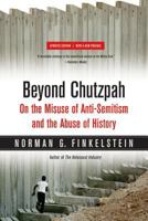 Beyond Chutzpah: On the Misuse of Anti-Semitism and the Abuse of History 0520249895 Book Cover