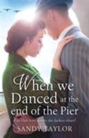 When We Danced at the End of the Pier 1786811553 Book Cover