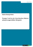 Trompe l'oeil in der Griechischen Malerei anhand ausgewählter Beispiele 3640331362 Book Cover