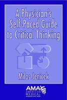 A Physician's Self-Paced Guide to Critical Thinking 1579477755 Book Cover