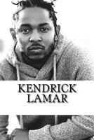 Kendrick Lamar: A Biography 1545511063 Book Cover