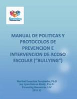 Manual de Politicas y Protocolos para el Manejo de Acoso Escolar "Bullying" 1484112423 Book Cover