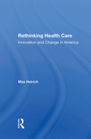 Rethinking Health Care: Innovation And Change In America 0813334543 Book Cover