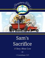 Sam's Sacrifice: A Story about Love 0986179213 Book Cover