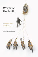 Words of the Inuit: A Semantic Stroll Through a Northern Culture 0887558623 Book Cover