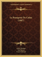 Le Bourgeois De Calais (1887) 1160145377 Book Cover