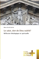 Le salut, don de Dieu oublié?: Réflexion théologique et spirituelle 613737663X Book Cover