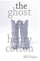 The Ghost of Henry Cotton 1537134388 Book Cover