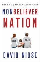 Nonbeliever Nation: The Rise of Secular Americans