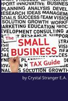 The Small Business Tax Guide: Take Advantage of Often Missed Deductions and Credits to Keep Your Money Where It Belongs- Working for Your Business! 0692293043 Book Cover