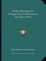 Etudes Theoriques Et Pratiques Sur Le Mouvement Des Eaux (1863) 1120481252 Book Cover