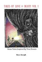 Tales Of Love & Death Vol. 1: Some Tales Inspired By True Events 1718716311 Book Cover