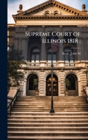 Supreme Court of Illinois 1818; B0FJMTN2M6 Book Cover