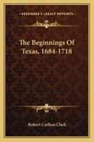 The Beginnings of Texas, 1684-1718 101752257X Book Cover