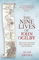 Nine Lives of John Ogilby: Britain's Master Map Maker and His Secrets 0715652265 Book Cover