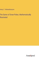 The Game of Draw-Poker, Mathematically Illustrated 3382832291 Book Cover
