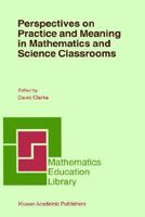 Perspectives on Practice and Meaning in Mathematics and Science Classrooms 0792369394 Book Cover