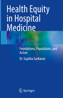 Health Equity in Hospital Medicine: Foundations, Populations, and Action 3031449983 Book Cover