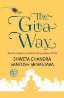 The Gita Way: Secret recipe to achieve the purpose of life (ebook) 9380914873 Book Cover