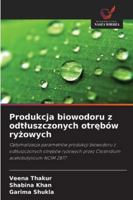 Produkcja biowodoru z odtluszczonych otrebów ryzowych 6209367747 Book Cover