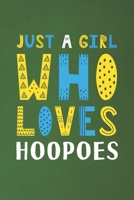 Just A Girl Who Loves Hoopoes: Funny Hoopoes Lovers Girl Women Gifts Dot Grid Journal Notebook 6x9 120 Pages 1670949729 Book Cover