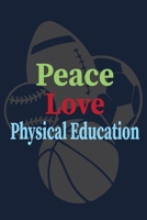 Peace Love Physical Education: P.E. Teacher Gift for Funny PE Teacher Appreciation Gift lined journal for gym teacher 1673774903 Book Cover