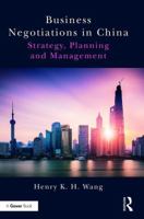 Business Negotiations in China: Strategy, Planning and Management 1138205427 Book Cover