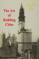 The art of building cities: City building according to its artistic fundamentals 1773239783 Book Cover