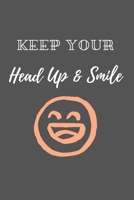 Keep Your Head Up and Smile: 6x9 Journal for Writing Down Daily Habits, Dairy, Notebook (Keep Yourself motivated) 1678650560 Book Cover