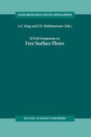 IUTAM Symposium on Free Surface Flows: Proceedings of the IUTAM Symposium held in Birmingham, United Kingdom, 10-14 July 2000 0792370856 Book Cover