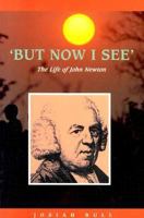 But Now I See: The Life of John Newton 0851517420 Book Cover