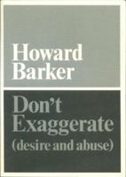 Don't Exaggerate: (Desire and Abuse) 0714540765 Book Cover