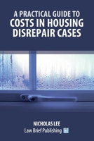 A Practical Guide to Costs in Housing Disrepair Cases 1918241392 Book Cover